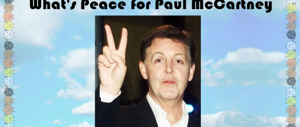 What’s Peace for Sir Paul McCartney