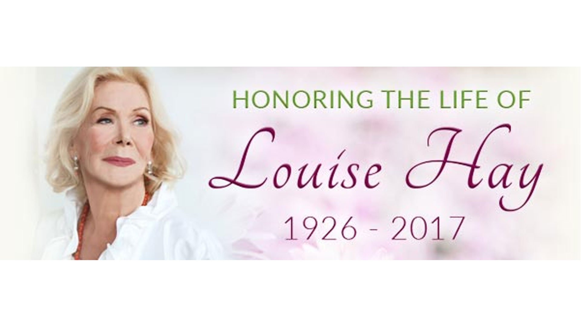 Honoring the Life of Louise Hay - Good News!